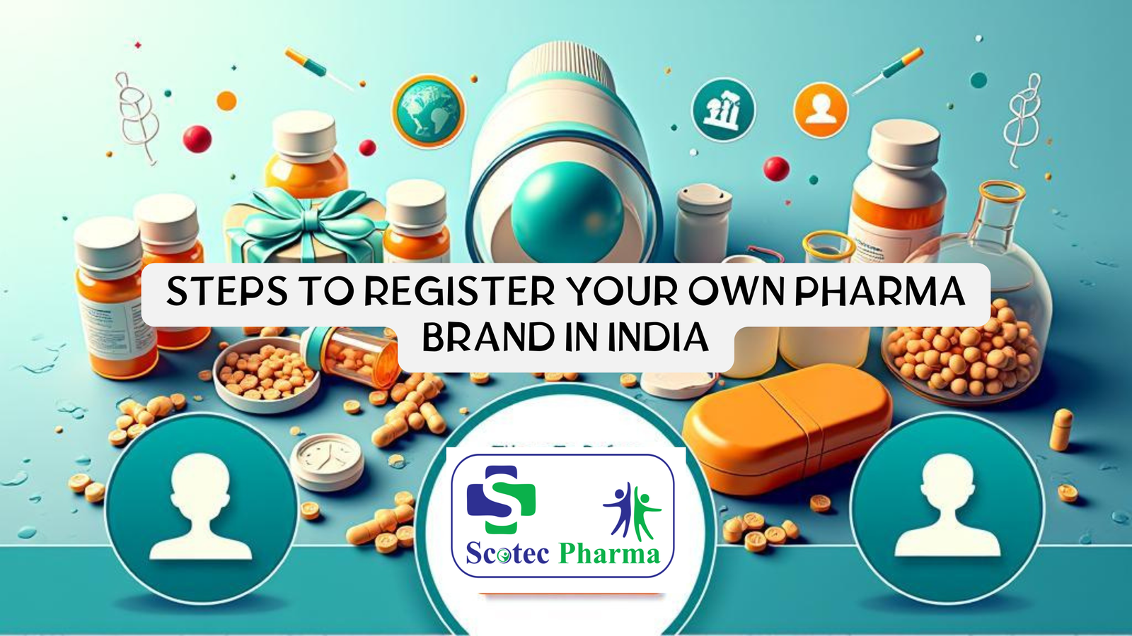 SCOTEC PHARMA - Steps to Register Your Own Pharma Brand in India